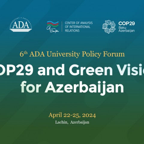 ADA University Policy Forum: COP29 and
Green Vision
for Azerbaijan