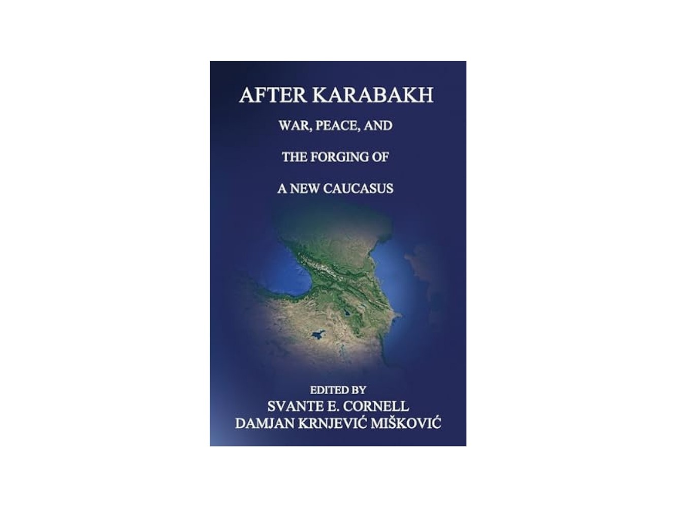 New Book Release: “After Karabakh: War, Peace, and the Forging of a New Caucasus”
