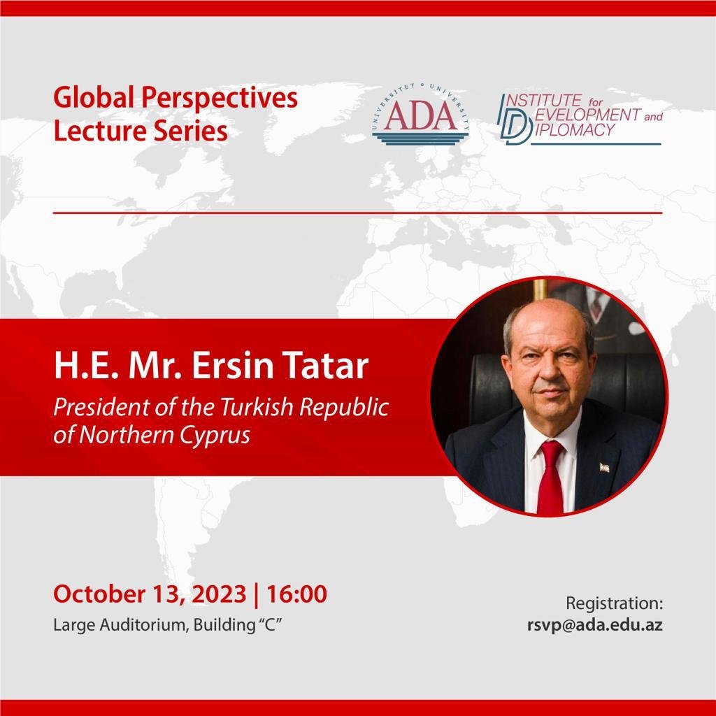 Global Perspectives Lecture series with H.E. Mr. Ersin Tatar, President of the Turkish Republic of Northern Cyprus